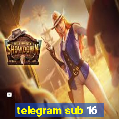 telegram sub 16